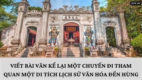 Di Tích Lịch Sử Đại Cổ Ngàn Niên - Một Chuyến Du Hành Quá Khứ Hoành Tráng!